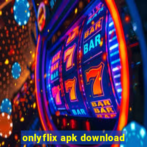 onlyflix apk download